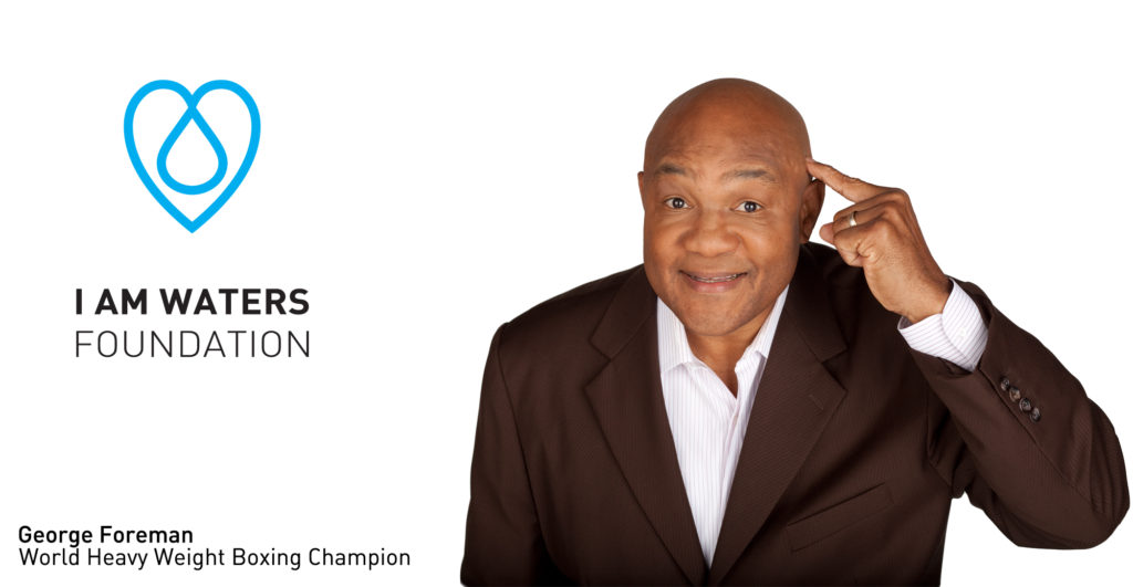 AUGUST2016George Foreman I am Waters Foundation Ad.